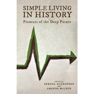 Simple Living in History - by  Various Authors (Paperback)
