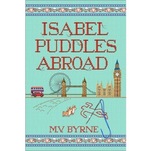 Isabel Puddles Abroad - (A Mitten State Mystery) by  M V Byrne (Paperback) - 1 of 1