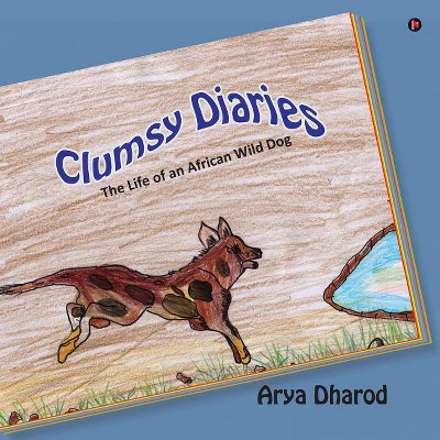 Clumsy Diaries - by  Arya Dharod (Paperback)
