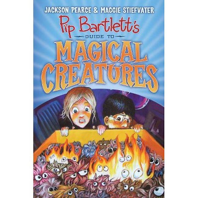 Pip Bartlett's Guide to Magical Creatures (Pip Bartlett #1), 1 - by  Jackson Pearce & Maggie Stiefvater (Hardcover)