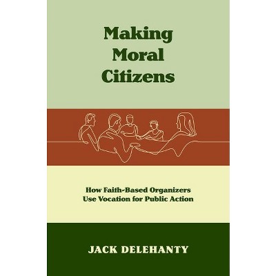Making Moral Citizens - (Where Religion Lives) by  Jack Delehanty (Paperback)
