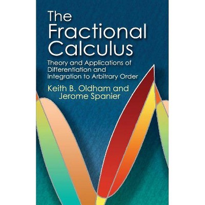 The Fractional Calculus - (Dover Books on Mathematics) by  Keith B Oldham & Jerome Spanier (Paperback)