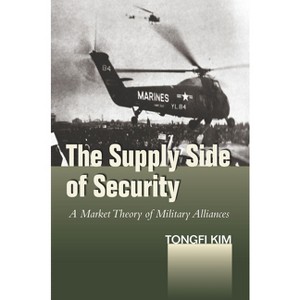 The Supply Side of Security - (Studies in Asian Security) by  Tongfi Kim (Hardcover) - 1 of 1