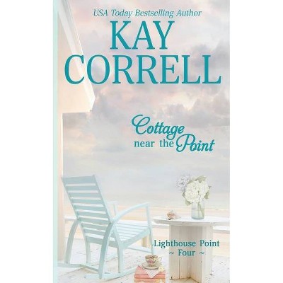 Cottage near the Point - by  Kay Correll (Paperback)