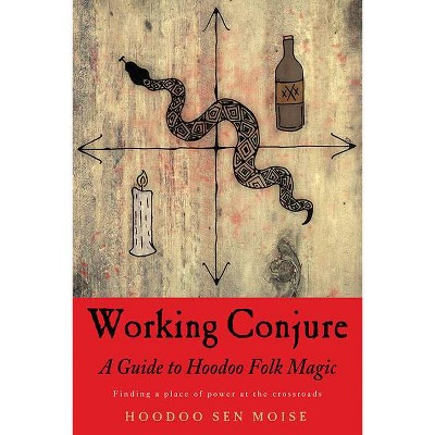 Working Conjure - by  Hoodoo Sen Moise (Paperback)