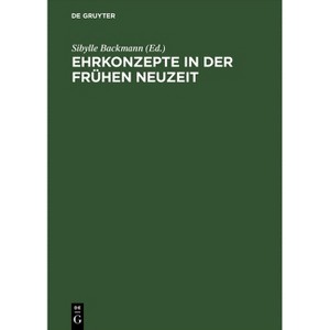 Ehrkonzepte in der Frühen Neuzeit - by  Sibylle Backmann (Hardcover) - 1 of 1