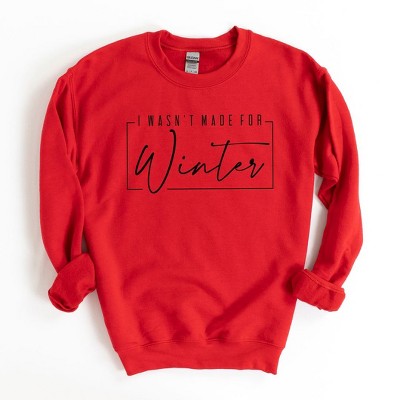 Simply Sage Market Women's Graphic Sweatshirt I Wasn't Made For Winter With Border