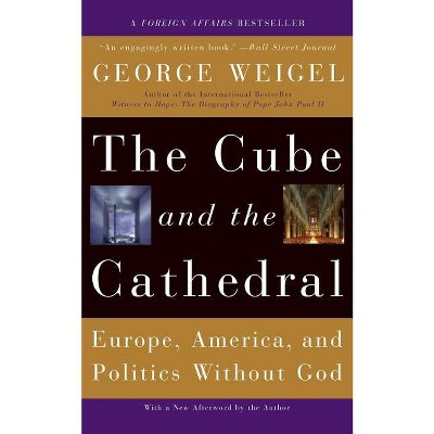 The Cube and the Cathedral - by  George Weigel (Paperback)