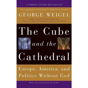 The Cube and the Cathedral - by  George Weigel (Paperback) - 1 of 1