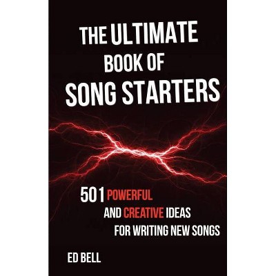 The Ultimate Book of Song Starters - by  Ed Bell (Paperback)