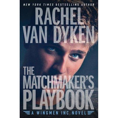 The Matchmaker's Playbook - (Wingmen Inc.) by  Rachel Van Dyken (Paperback)