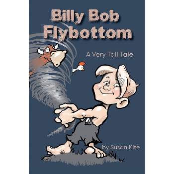 Billy Bob Flybottom - by  Susan Kite (Paperback)
