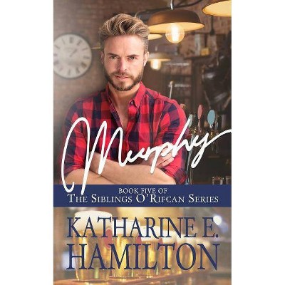 Murphy - (The Siblings O'Rifcan) by  Katharine E Hamilton (Paperback)