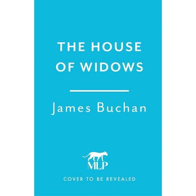 The House of Widows - (Family of William Neilson) by  James Buchan (Hardcover)