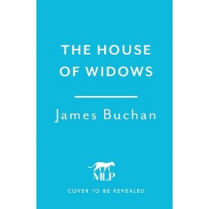 The House of Widows - (Family of William Neilson) by  James Buchan (Hardcover) - 1 of 1