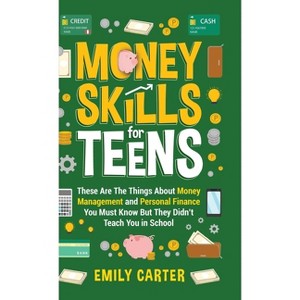 Money Skills for Teens - (Life Skill Handbooks for Teens) by Emily Carter - 1 of 1