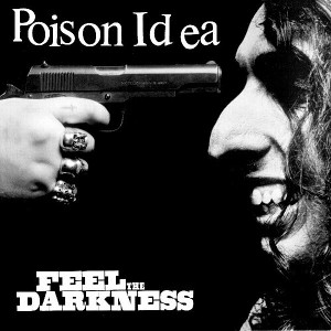 Poison Idea - Feel The Darkness (CD) - 1 of 1