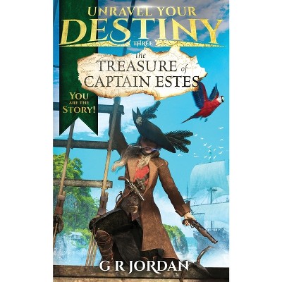 The Treasure of Captain Estes - (Unravel Your Destiny) by  G R Jordan (Paperback)