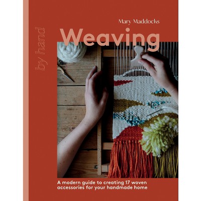 Weaving - By Mary Maddocks (hardcover) : Target