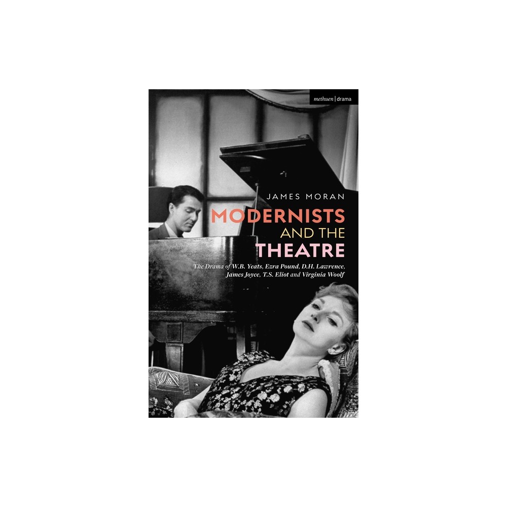 Modernists and the Theatre - by James Moran (Hardcover)