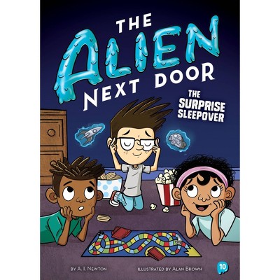 The Alien Next Door 10: The Surprise Sleepover - by A I Newton (Paperback)