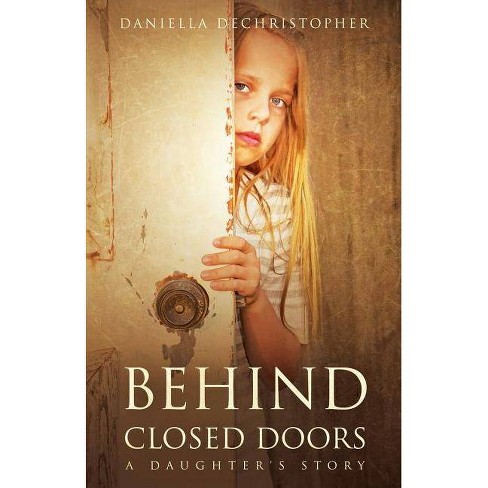 Behind Closed Doors By Daniella Dechristopher Paperback Target