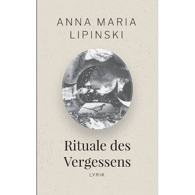 Rituale des Vergessens - by  Anna Maria Lipinski (Paperback)