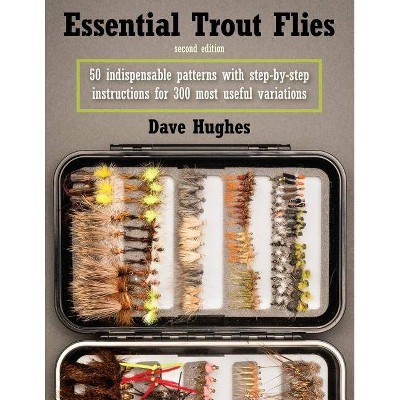 Essential Trout Flies - 2nd Edition by  Dave Hughes (Paperback)