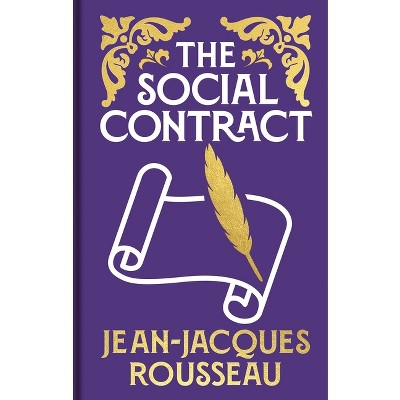 The Social Contract - (Arcturus Ornate Classics) by  Jean-Jacques Rousseau (Hardcover)