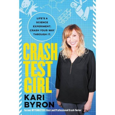 Crash Test Girl - by  Kari Byron (Paperback)