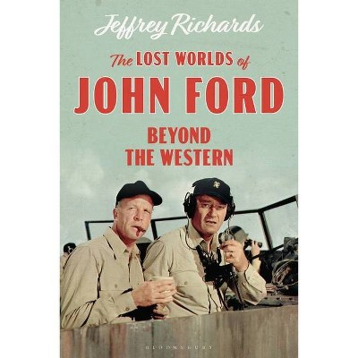 The Lost Worlds of John Ford - (Cinema and Society) by  Jeffrey Richards (Paperback)