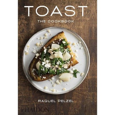 Toast - by  Raquel Pelzel (Hardcover)