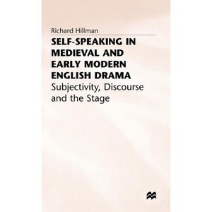 Self-Speaking in Medieval and Early Modern English Drama - by  R Hillman (Hardcover) - 1 of 1