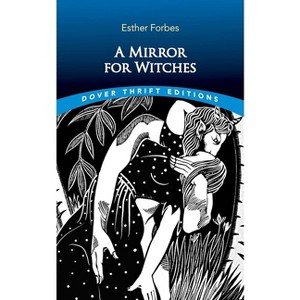 A Mirror for Witches - (Dover Thrift Editions: Classic Novels) by  Esther Forbes (Paperback) - 1 of 1