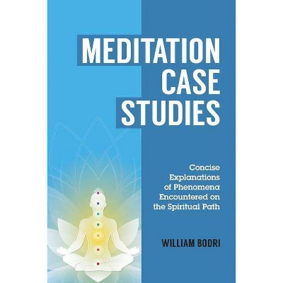 Meditation Case Studies - by  William Bodri (Paperback)