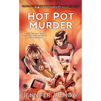 Hot Pot Murder - (L.A. Night Market) by  Jennifer J Chow (Paperback)