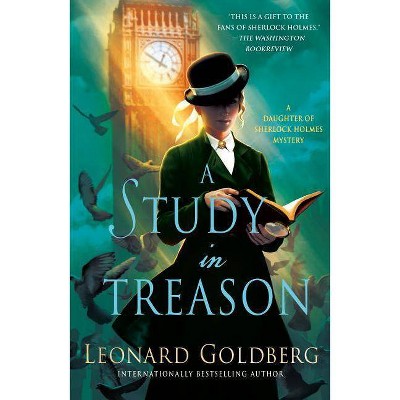 A Study in Treason - (Daughter of Sherlock Holmes Mysteries) by  Leonard Goldberg (Paperback)