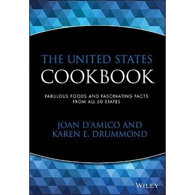 The United States Cookbook - by  Karen E Drummond & Karen E D'Amico (Paperback)