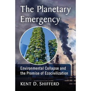 The Planetary Emergency - by  Kent D Shifferd (Paperback) - 1 of 1