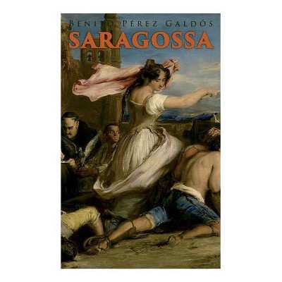 Saragossa - by  Benito Pérez Galdós & Minna Caroline Smith (Paperback)