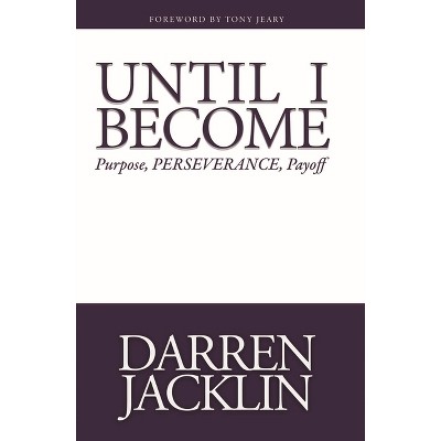 Until I Become - by  Darren Jacklin (Paperback)