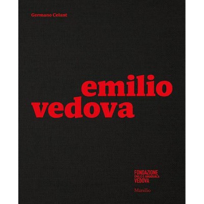 Emilio Vedova - by  Germano Celant (Hardcover)