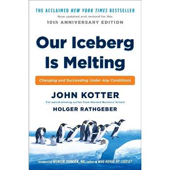 Our Iceberg Is Melting - by  John Kotter & Holger Rathgeber (Hardcover)