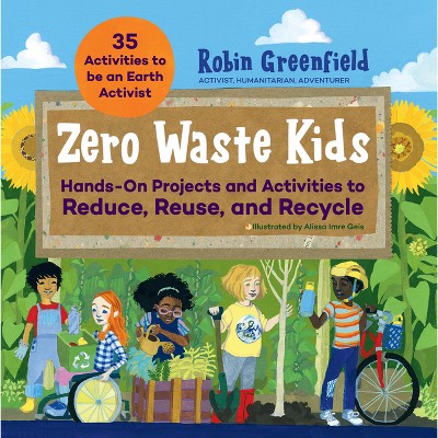 Zero Waste Kids - by  Robin Greenfield (Paperback)