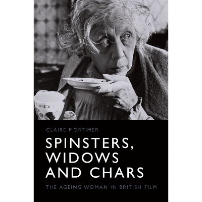 Spinsters, Widows and Chars - by  Claire Mortimer (Hardcover)