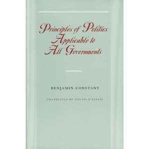 Principles of Politics Applicable to All Governments - by Benjamin Constant - 1 of 1