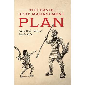 The David Debt Management Plan - by  D D Bishop Walter Richard Ellerbe (Paperback)