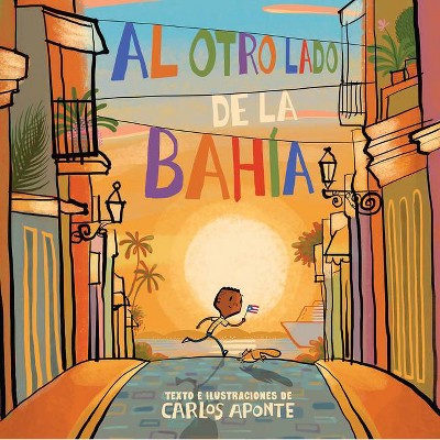 Al Otro Lado de la Bahía / Across the Bay - by  Carlos Aponte (Hardcover)