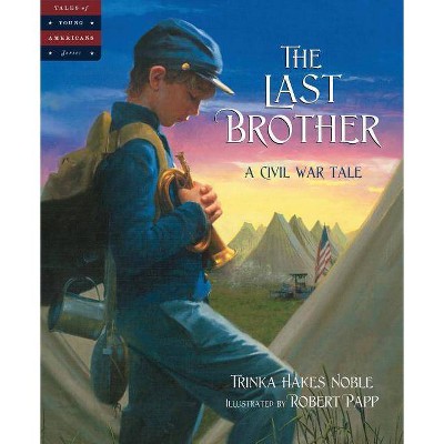 The Last Brother - (Tales of Young Americans) by  Trinka Hakes Noble (Hardcover)