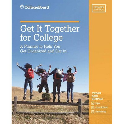 Get It Together for College, 4th Edition - by  College Board (Paperback)